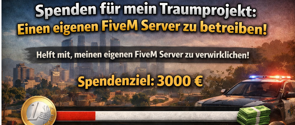 Spenden sammeln | Spenden für mein Traumprojekt Eigener FiveM Server! | Spendenseite